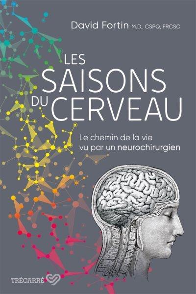 Les saisons du cerveau : Le chemin de la vie vu par un neurochirurgien