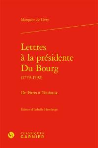 Lettres à la présidente Du Bourg (1779-1792) : de Paris à Toulouse