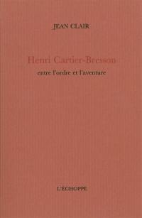 Jean Clair, Henri Cartier-Bresson, entre l'ordre et l'aventure