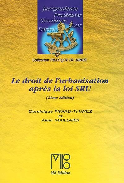 Le droit de l'urbanisation après la loi SRU Le droit de l'urbanisation après la loi SRU