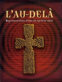L'au-delà : représentations d'une vie après la mort