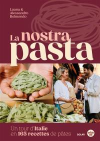 La nostra pasta : un tour d'Italie de la pâte : histoire, techniques et recettes