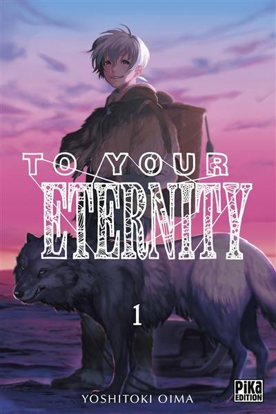 To your eternity. Vol. 1 To your eternity. Vol. 1
