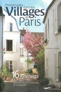 Promenades dans les villages de Paris : 16 itinéraires de charme dans les anciens faubourgs de la capitale