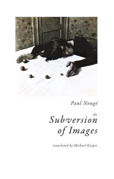 Paul Nougé The Subversion of Images Paul Nougé The Subversion of Images