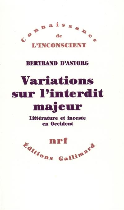 Variations sur l'interdit majeur : littérature et inceste en Occident Variations sur l'interdit majeur : littérature et inceste en Occident