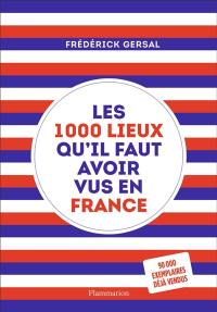 Les 1.000 lieux qu'il faut avoir vus en France Les 1.000 lieux qu'il faut avoir vus en France