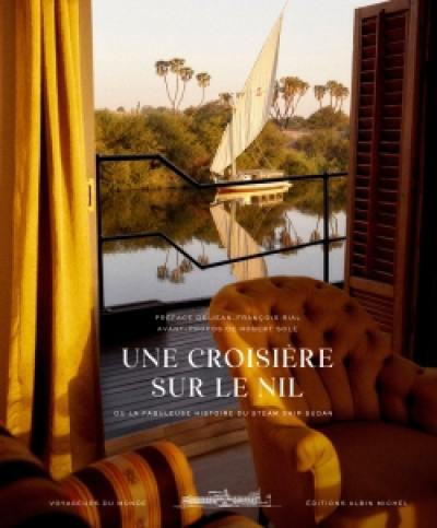 Une croisière sur le Nil ou La fabuleuse histoire du steam ship Sudan Une croisière sur le Nil ou La fabuleuse histoire du steam ship Sudan