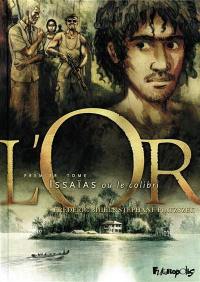 L'or. Vol. 1. Issaïas ou Le colibri
