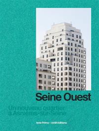 Seine Ouest : un nouveau quartier à Asnières-sur-Seine