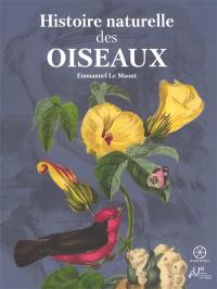 Histoire naturelle des oiseaux : suivant la classification de M. Isidore Geoffroy-Saint-Hilaire : avec l'indication de leurs moeurs, et de leurs rapports avec les arts, le commerce et l'agriculture