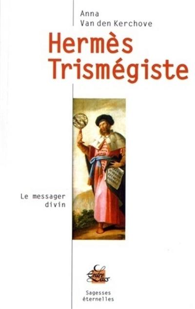 Livre : Hermès Trismégiste : le messager divin, le livre de Anna Van