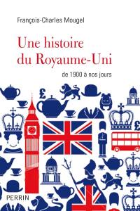 Une histoire du Royaume-Uni : de 1900 à nos jours