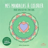 Mes mandalas à colorier : pour apaiser mes émotions