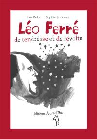 Léo Ferré : de tendresse et de révolte