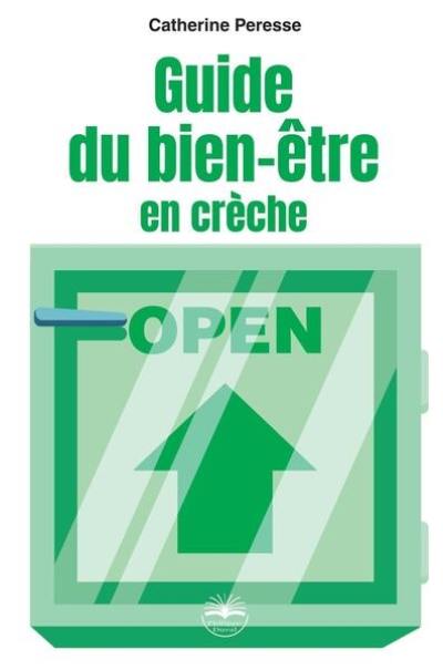 Guide du bien-être en crèche : de la survie à la vie d'équipe : des outils concrets pour prendre soin de son équipe (et de soi)