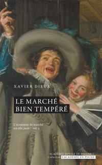 L'économie de marché est-elle juste ?. Vol. 5. Le marché bien tempéré L'économie de marché est-elle juste ?. Vol. 5. Le marché bien tempéré