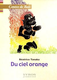 Du ciel orange et autres contes de Bali Du ciel orange et autres contes de Bali
