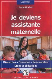 Je deviens assistante maternelle : démarches, formation, rémunération : droits et obligations