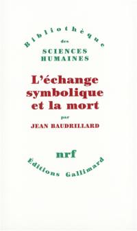 L'Echange symbolique et la mort L'Echange symbolique et la mort
