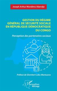 Gestion du régime général de sécurité sociale en République démocratique du Congo : perception des partenaires sociaux