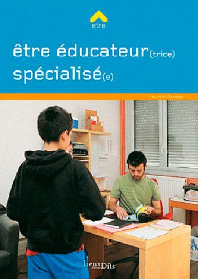 Etre éducateur(trice) spécialisé(e) Etre éducateur(trice) spécialisé(e)