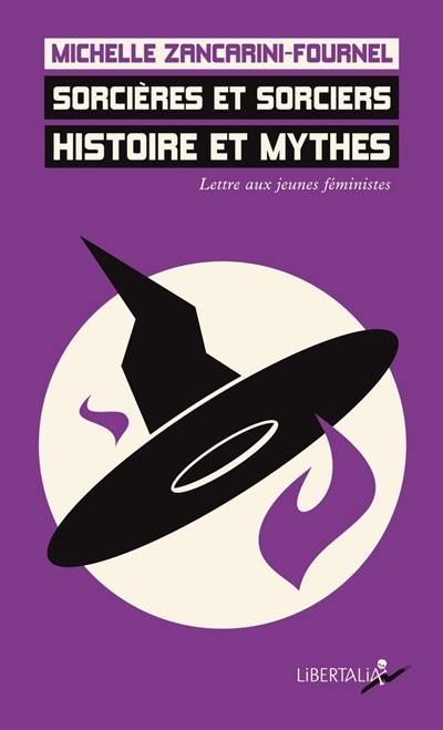 Sorcières et sorciers : histoire et mythes : lettre aux jeunes féministes Sorcières et sorciers : histoire et mythes : lettre aux jeunes féministes