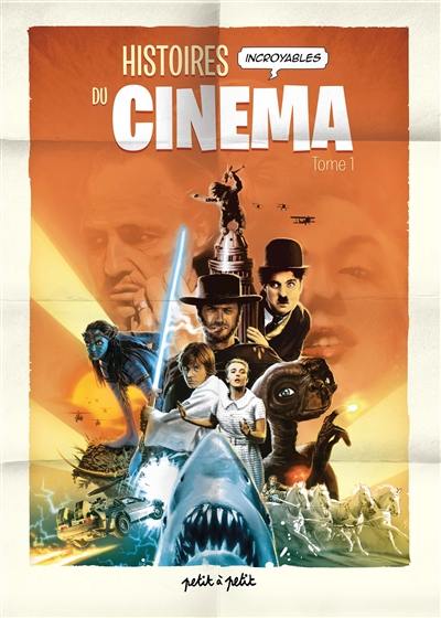 Histoires incroyables du cinéma. Vol. 1 Histoires incroyables du cinéma. Vol. 1