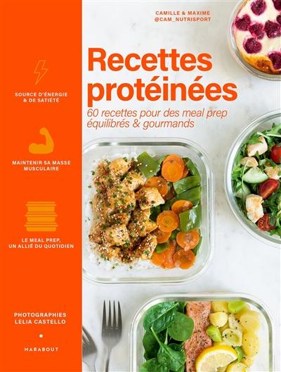 Recettes protéinées : 60 recettes pour des meal prep équilibrés & gourmands