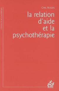 La relation d'aide et la psychothérapie