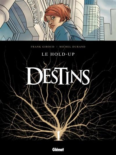 Destins. Le hold-up Destins. Le hold-up