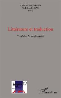 Littérature et traduction : traduire la subjectivité