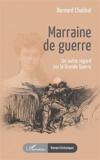 Marraine de guerre : un autre regard sur la Grande Guerre