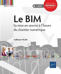 Le BIM : sa mise en oeuvre à l'heure du chantier numérique