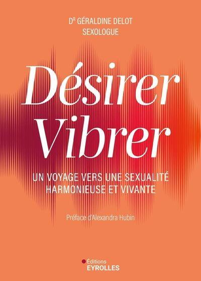 Désirer, vibrer : un voyage vers une sexualité harmonieuse et vivante