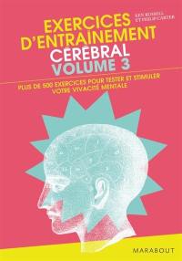 Exercices d'entraînement cérébral : plus de 500 exercices pour mettre à l'épreuve votre vivacité mentale !. Vol. 3
