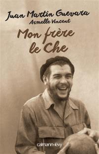 Mon frère le Che