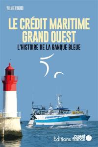 Le Crédit Maritime Grand Ouest : l'histoire de la banque bleue