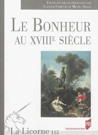 Le bonheur au XVIIIe siècle Le bonheur au XVIIIe siècle