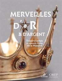 Merveilles d'or & d'argent, trésors cachés et savoir-faire de la Manche : exposition, Le Mont-Saint-Michel, Abbaye du Mont-Saint-Michel, du 18 septembre 2021 au 30 janvier 2022