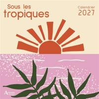 Sous les tropiques : calendrier 2027