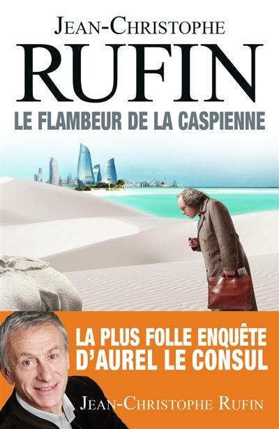 Le flambeur de la Caspienne Le flambeur de la Caspienne