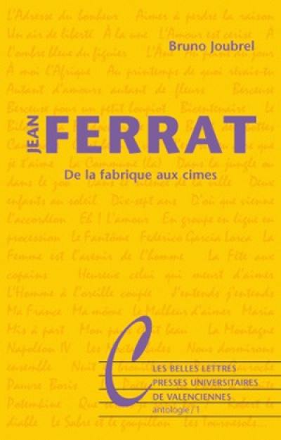 Jean Ferrat : de la fabrique aux cimes Jean Ferrat : de la fabrique aux cimes