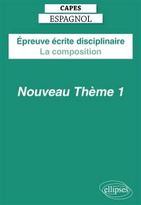 Epreuve écrite disciplinaire, Capes espagnol : la composition : nouveau thème 1