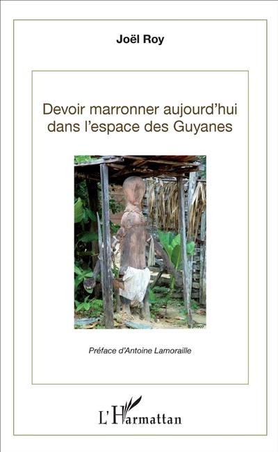 Devoir marronner aujourd'hui dans les espaces des Guyanes
