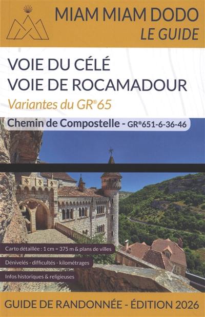 Voie du Célé, voie de Rocamadour : variantes du GR 65, GR 651-6-36-46, avec retour sur Figeac pour une boucle complète : chemin de Compostelle, guide de randonnée
