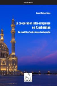 La coopération inter-religieuse en Azerbaïdjan : un modèle d'unité dans la diversité