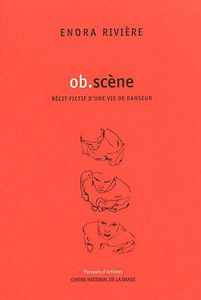 Ob-scène : récit fictif d'une vie de danseur