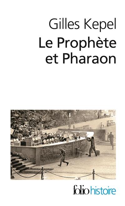 Le Prophète et pharaon : les mouvements islamistes dans l'Egypte contemporaine