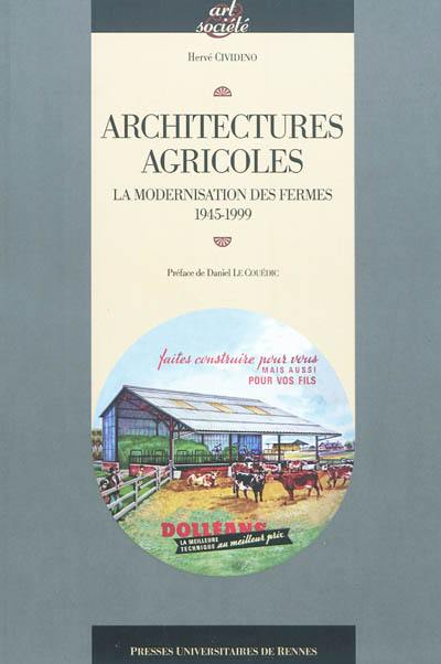 Architectures agricoles : la modernisation des fermes, 1945-1999 Architectures agricoles : la modernisation des fermes, 1945-1999